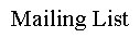 Mailing List